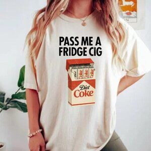 Pass me a Fridge Cig Diet Coke T-Shirt, Sarcastic Meme Shirt, Diet Coke t-shirt